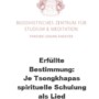 Erfüllte Bestimmung: Je Tsongkhapas spirituelle Schulung als Lied der Erkenntnis